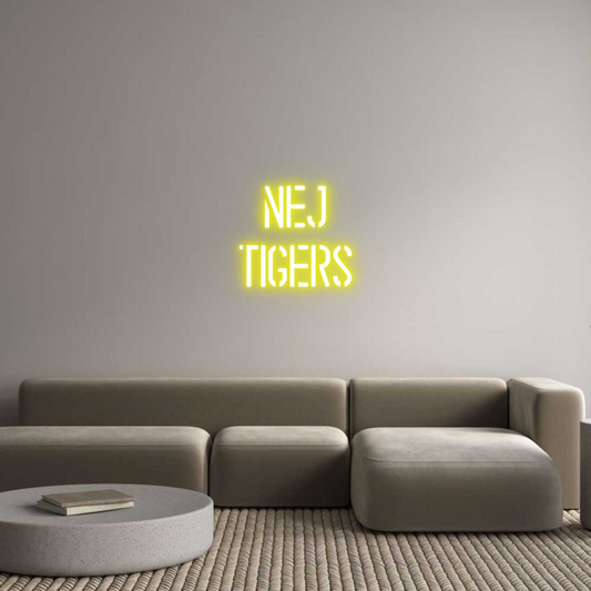 Custom Neon: NEJ
Tigers