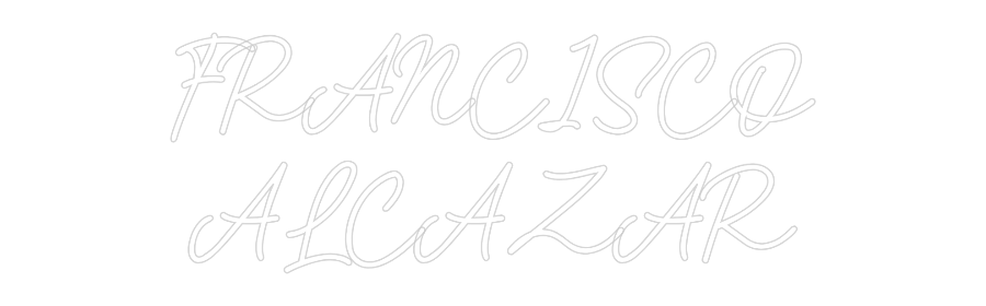 Custom Neon: FRANCISCO
AL...