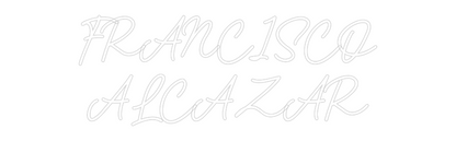 Custom Neon: FRANCISCO
AL...