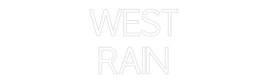 Custom Neon: WEST
RAIN