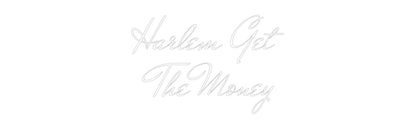 Custom Neon: Harlem Get
T...