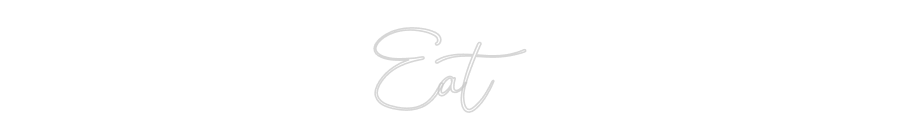 Custom Neon: Eat