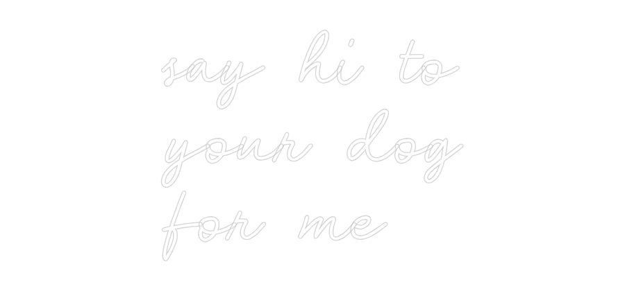 Custom Neon: say hi to
yo...
