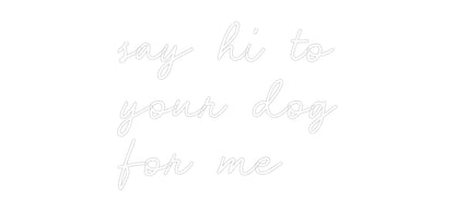 Custom Neon: say hi to
yo...