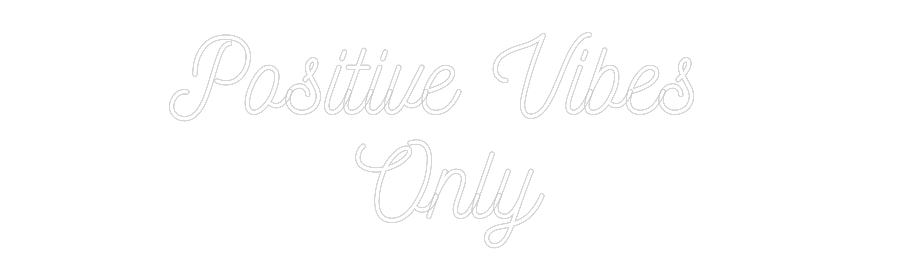 Custom Neon: Positive Vibe...