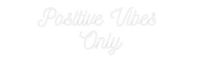 Custom Neon: Positive Vibe...
