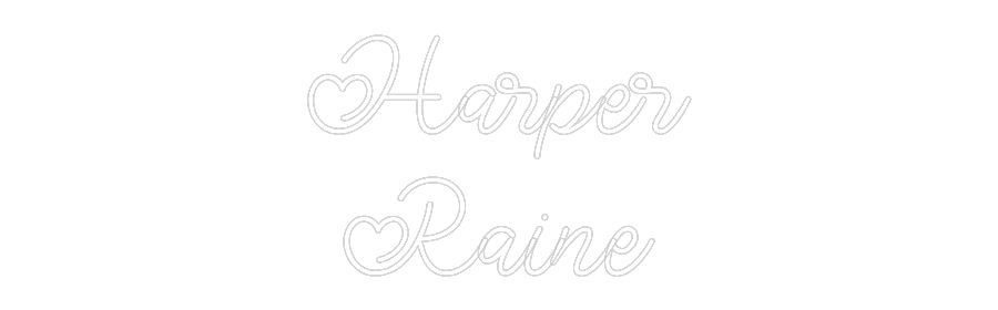 Custom Neon: Harper
Raine