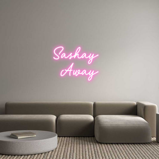 Custom Neon: Sashay 
Away