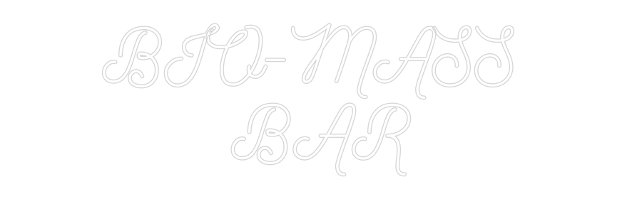 Custom Neon: BIO-MASS 
BAR