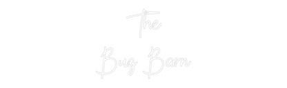 Custom Neon: The
Bug Barn