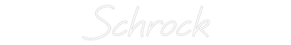 Custom Neon: Schrock