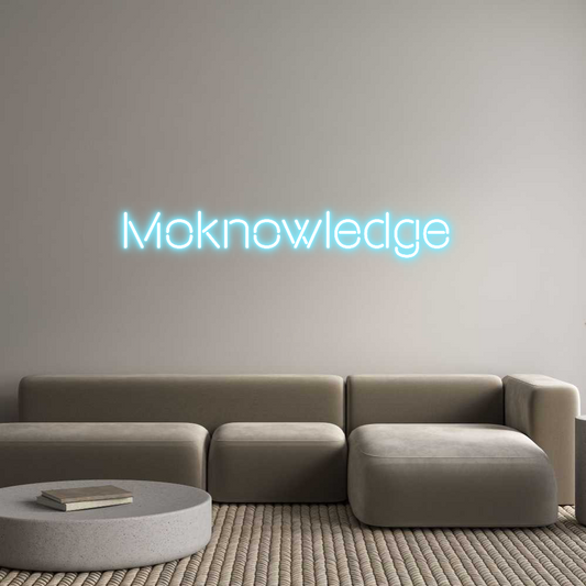 Custom Neon: Moknowledge