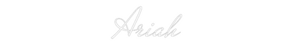 Custom Neon: Ariah
