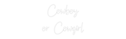 Custom Neon: Cowboy
or Co...