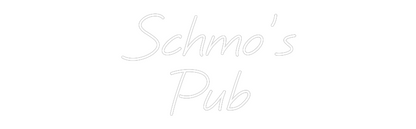 Custom Neon: Schmo’s
Pub