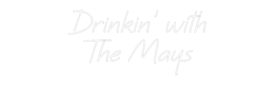 Custom Neon: Drinkin’ with...