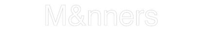 Custom Neon: M&nners
