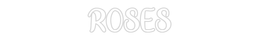 Custom Neon: ROSES