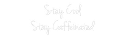 Custom Neon: Stay Cool 
S...