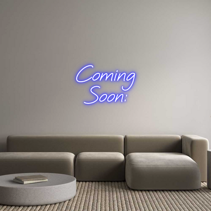 Custom Neon: Coming
Soon: