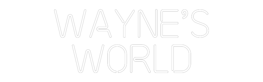 Custom Neon: Wayne’s
World
