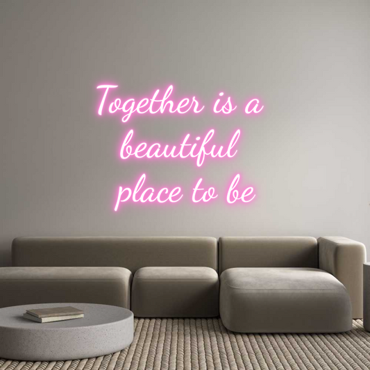 Custom Neon: Together is a...