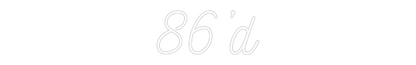 Custom Neon: 86’d