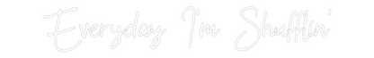 Custom Neon: Everyday I'm ...
