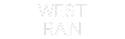 Custom Neon: WEST
RAIN