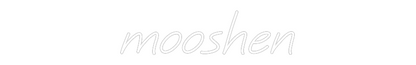 Custom Neon: mooshen