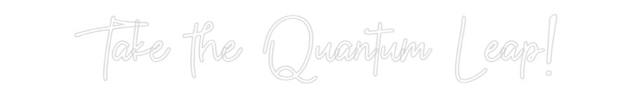 Custom Neon: Take the Quan...