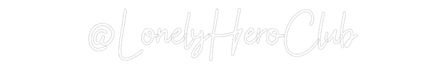 Custom Neon: @LonelyHeroClub