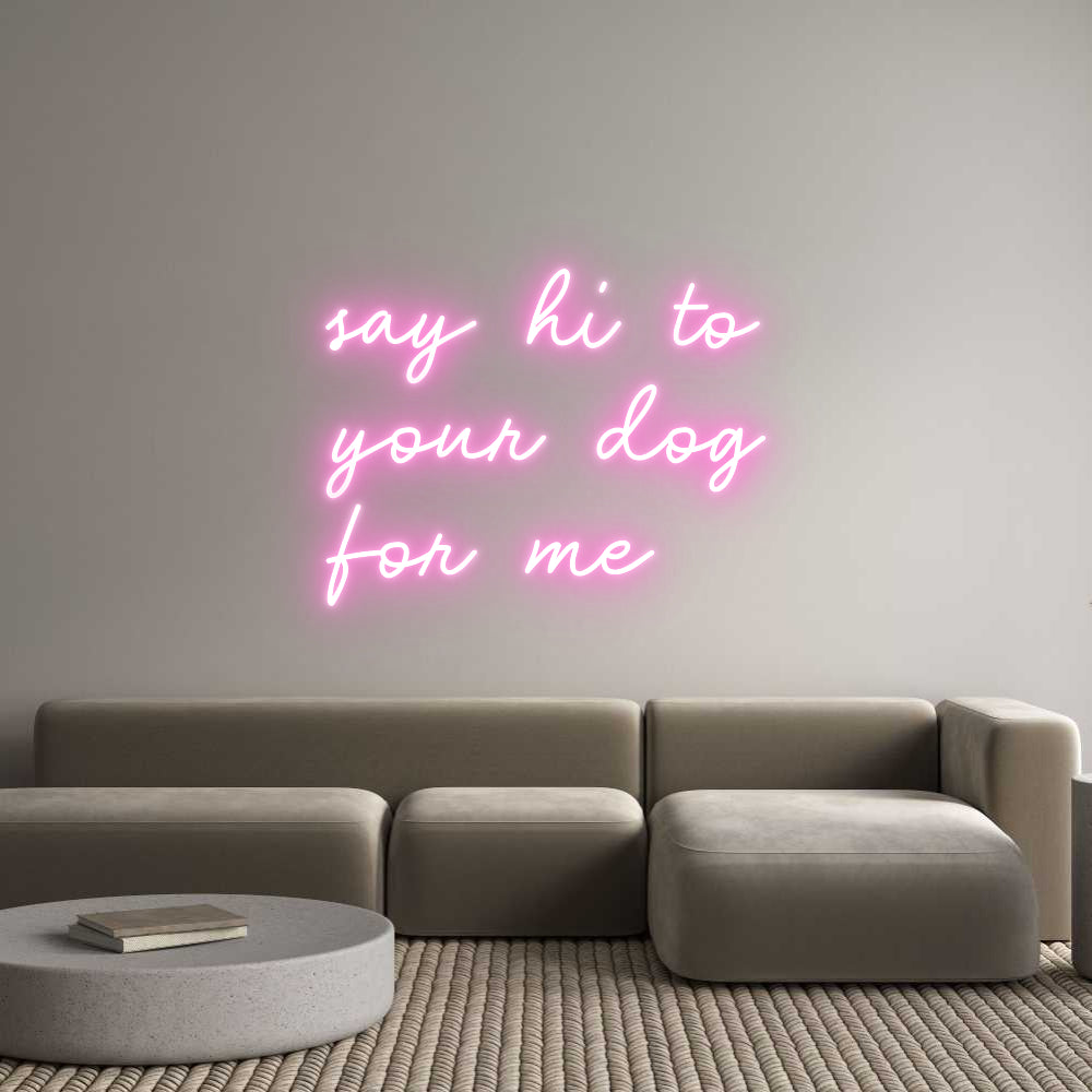 Custom Neon: say hi to
yo...