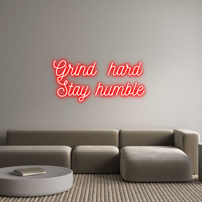 Custom Neon: Grind  hard ...