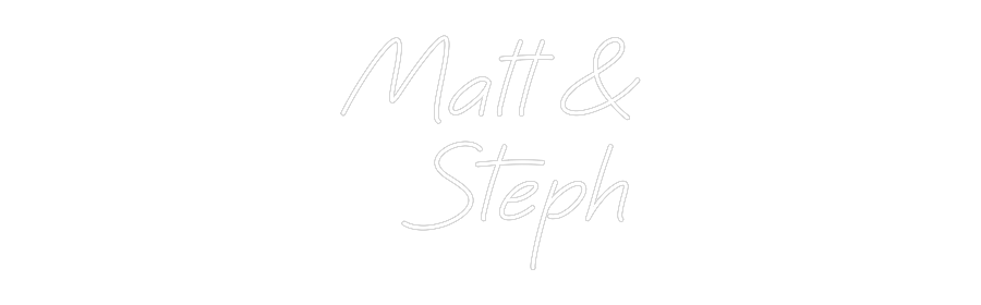 Custom Neon: Matt &
  Steph