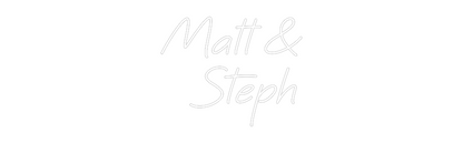 Custom Neon: Matt &
  Steph