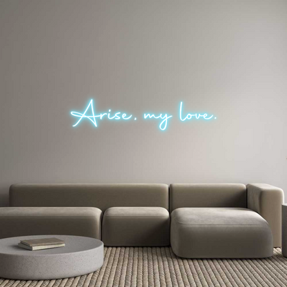 Custom Neon: Arise, my love.