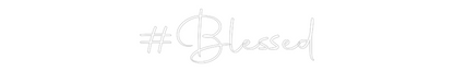 Custom Neon: #Blessed