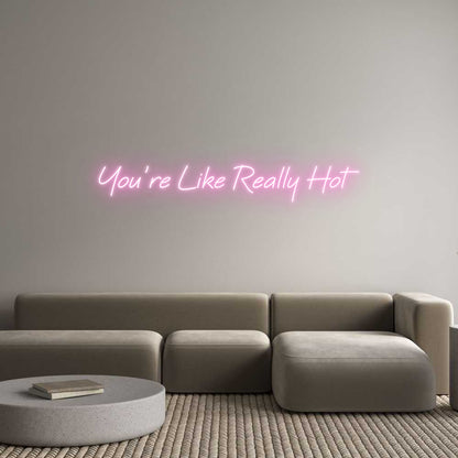 Custom Neon: You’re Like R...