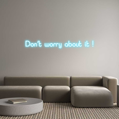 Custom Neon: Don’t worry a...