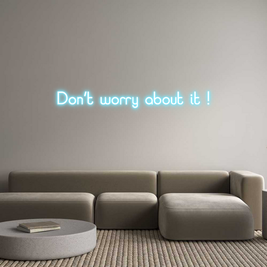 Custom Neon: Don’t worry a...