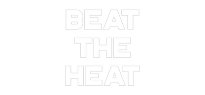 Custom Neon: BEAT
THE
HEAT