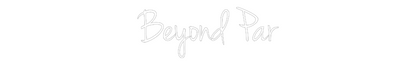 Custom Neon: Beyond Par