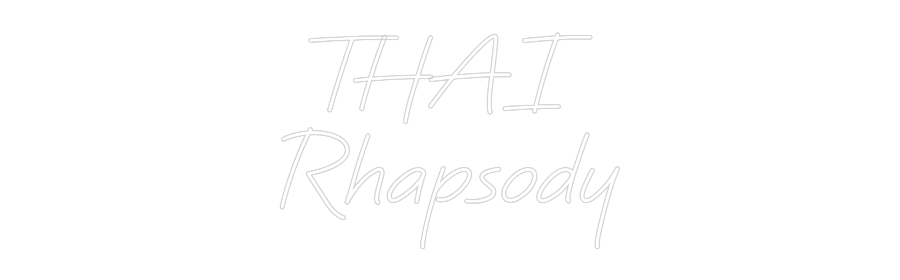 Custom Neon: THAI
Rhapsody