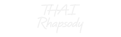 Custom Neon: THAI
Rhapsody