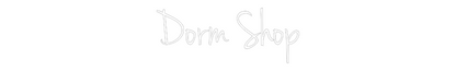 Custom Neon: Dorm Shop