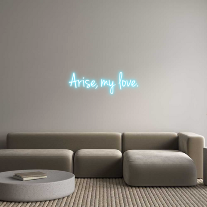 Custom Neon: Arise, my love.