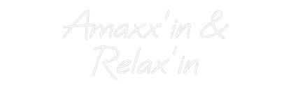 Custom Neon: Amaxx’in &
R...
