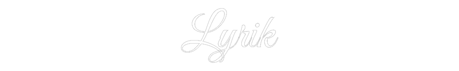 Custom Neon: Lyrik