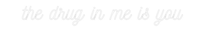 Custom Neon: the drug in m...